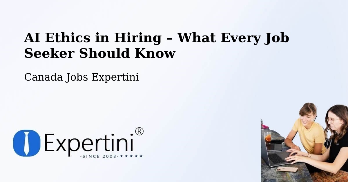 AI Ethics in Recruitment & Hiring – Brandon - Brandon, Canada Jobs Expertini