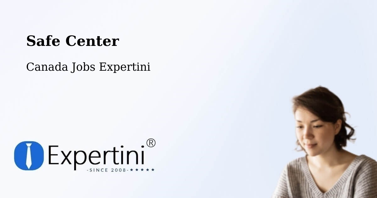 Safe Center - Canada Jobs Expertini